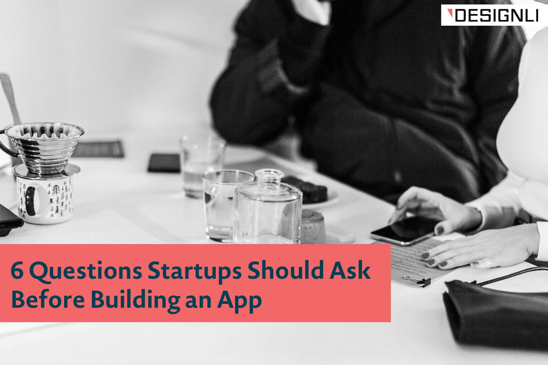 6 Questions Startups Should Ask Before Building an App