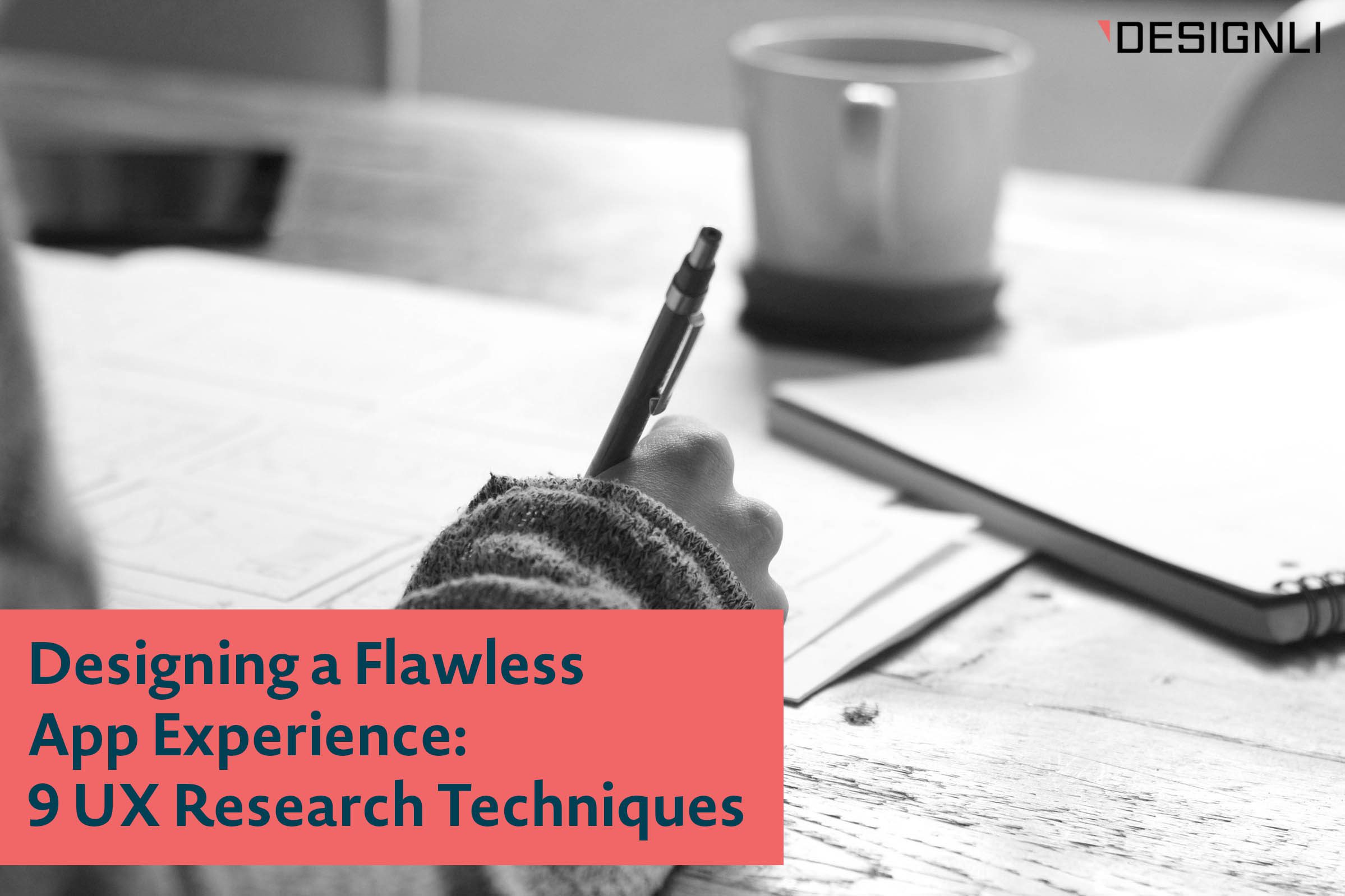 Designing a Flawless App Experience: 9 UX Research Techniques