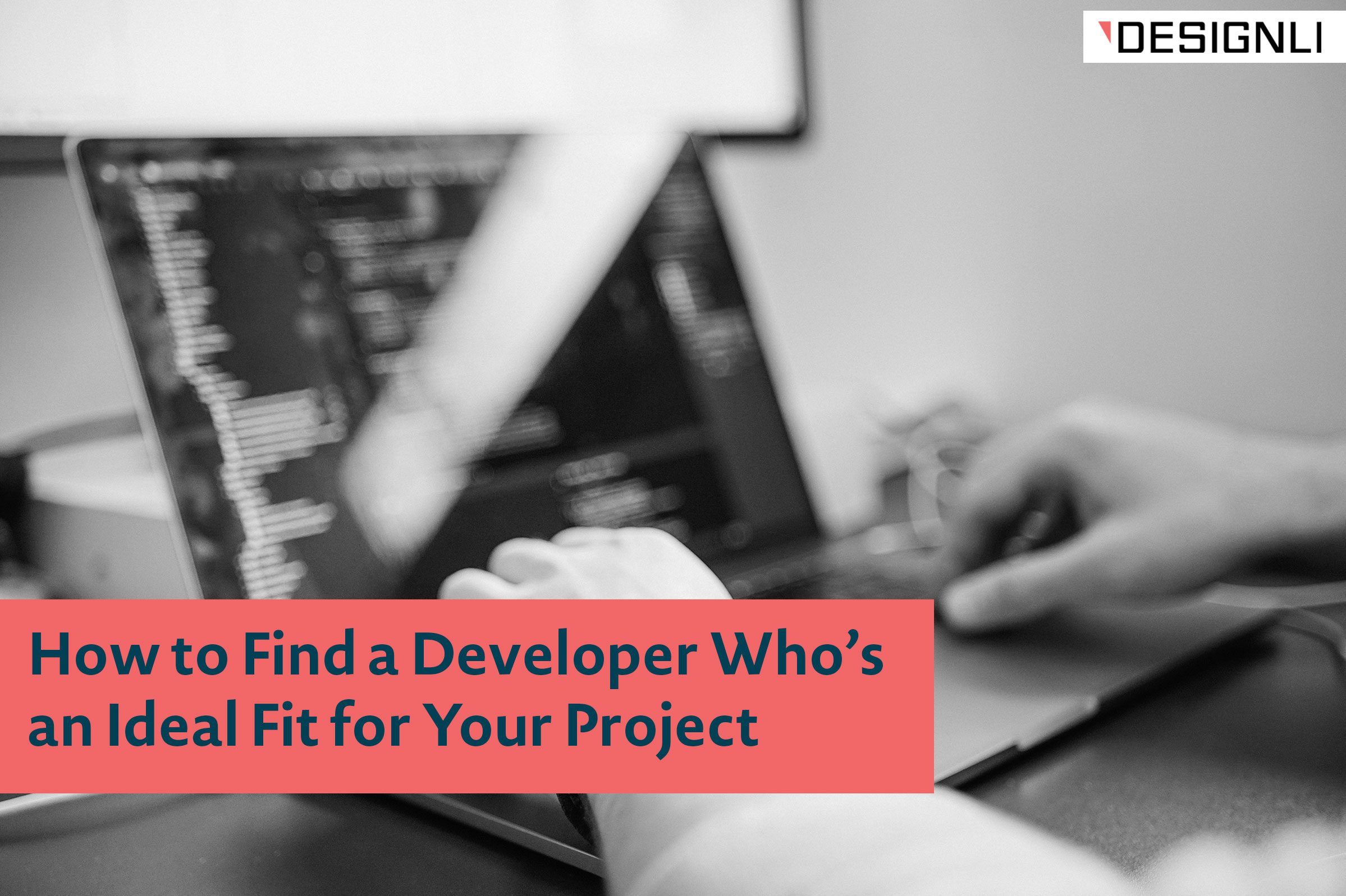 How to Find a Developer Who’s an Ideal Fit for Your Project