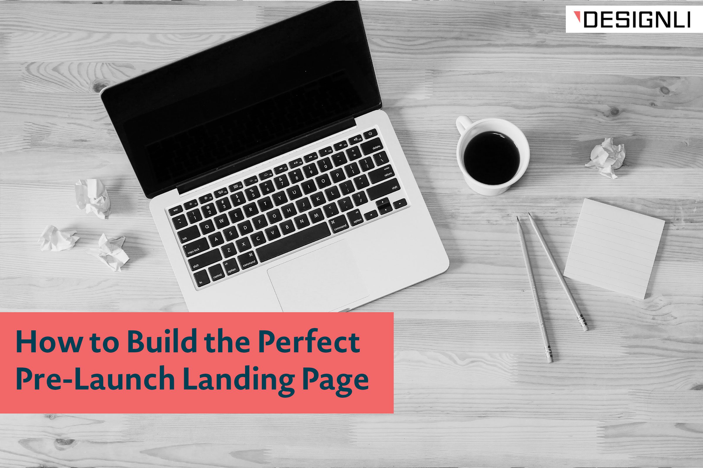 How to Build the Perfect Pre-Launch Landing Page